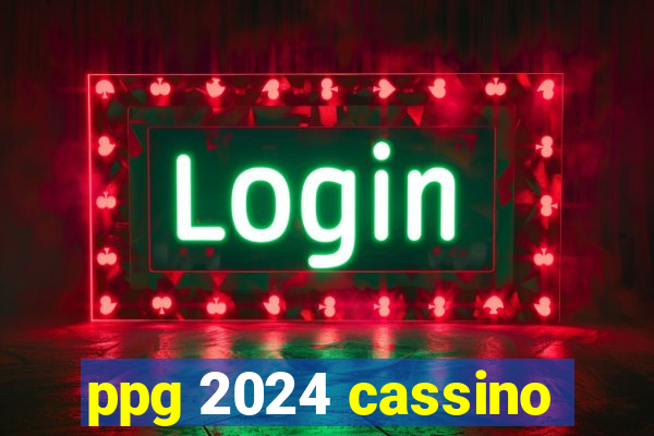 ppg 2024 cassino